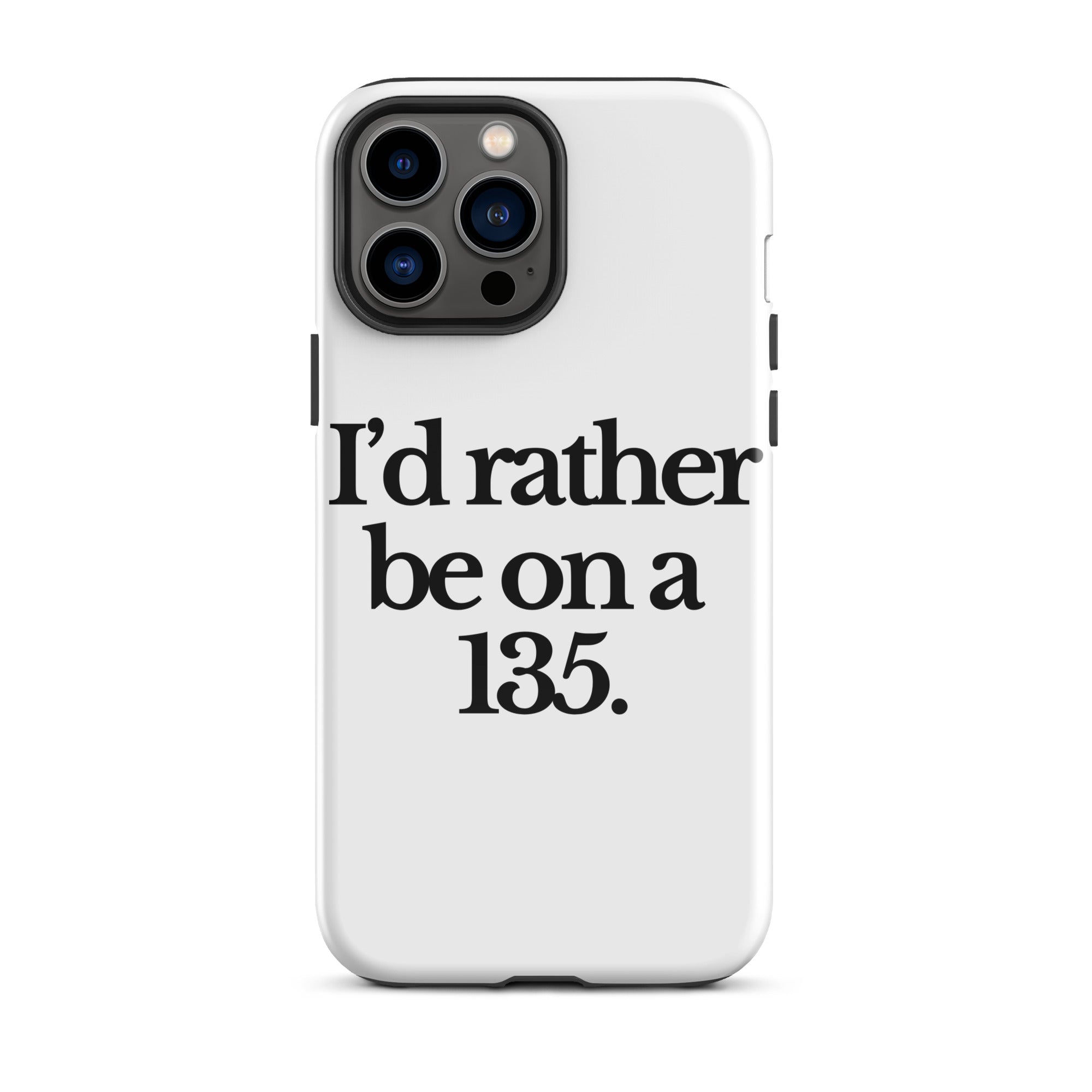 The Tractor Mugs Store iPhone 13 Pro Max I'D RATHER BE ON A 135 | Tough Case for iPhone® Quality Farmers Merch