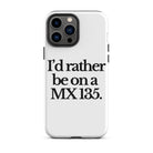 The Tractor Mugs Store iPhone 13 Pro Max I'D RATHER BE ON A MX 135 | Tough Case for iPhone® Quality Farmers Merch