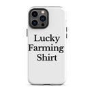 The Tractor Mugs Store iPhone 13 Pro Max LUCKY FARMING SHIRT | Tough Case for iPhone® Quality Farmers Merch