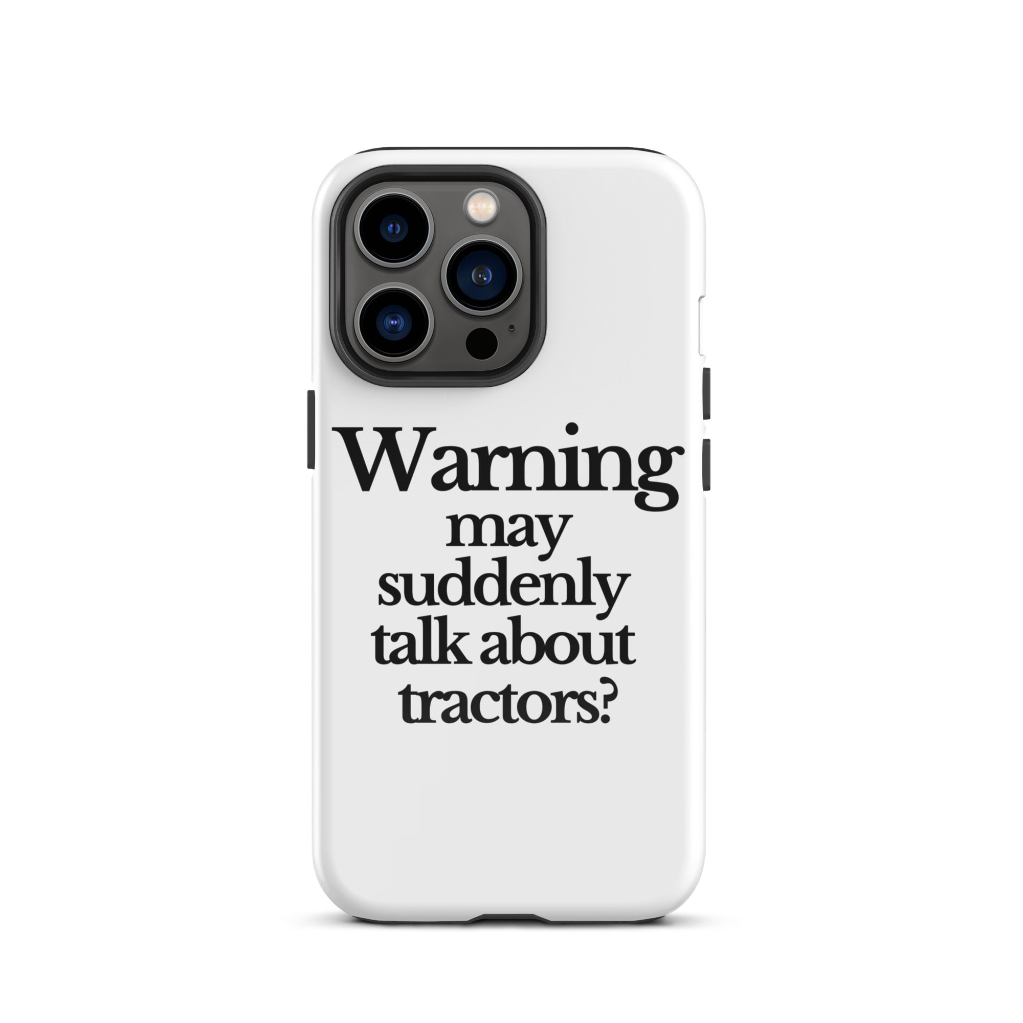 The Tractor Mugs Store iPhone 13 Pro WARNING MAY SUDDENLY TALK ABOUT TRACTORS | Tough Case for iPhone® Quality Farmers Merch