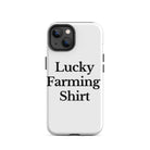 The Tractor Mugs Store iPhone 14 LUCKY FARMING SHIRT | Tough Case for iPhone® Quality Farmers Merch