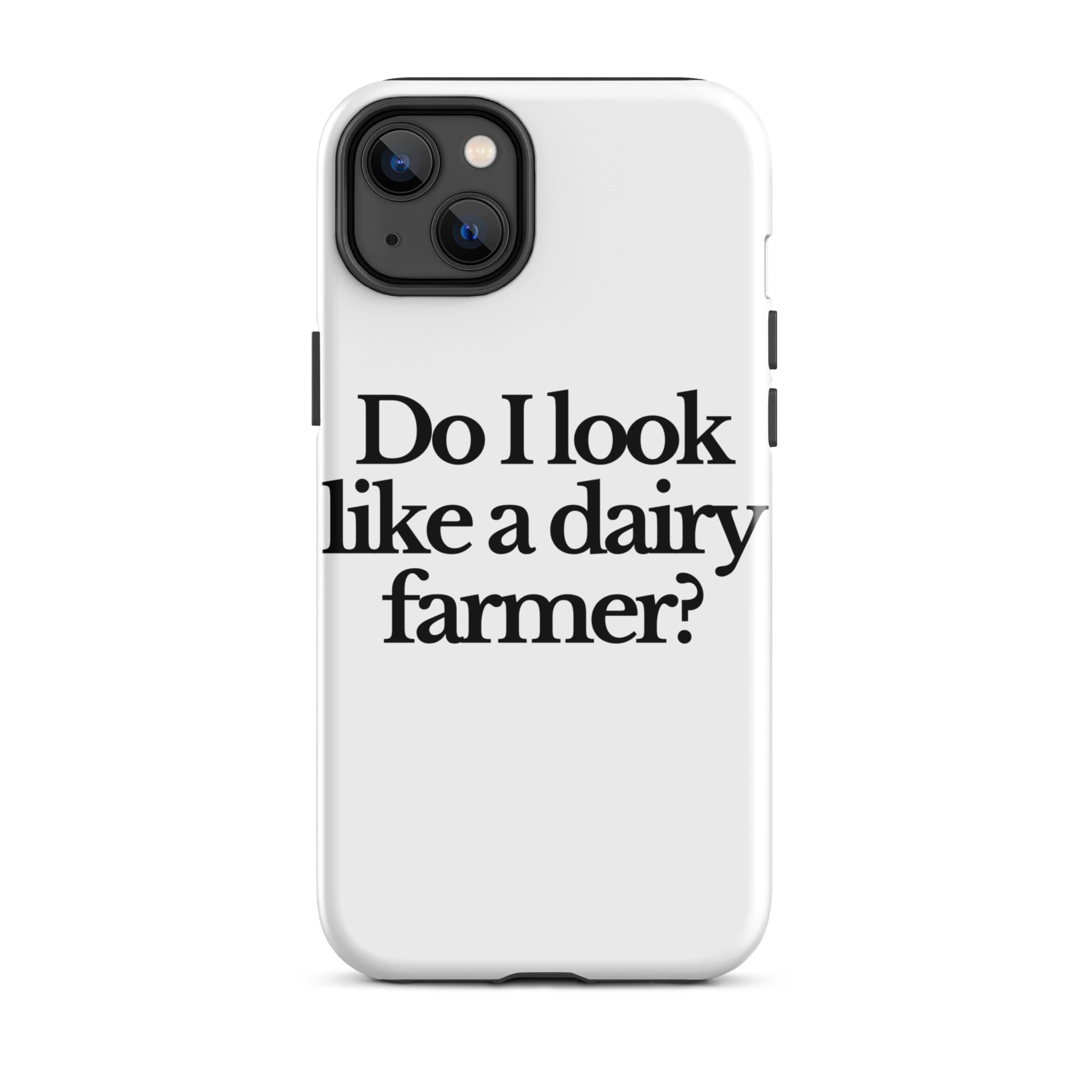 The Tractor Mugs Store iPhone 14 Plus DO I LOOK LIKE A DAIRY FARMER | Tough Case for iPhone® Quality Farmers Merch