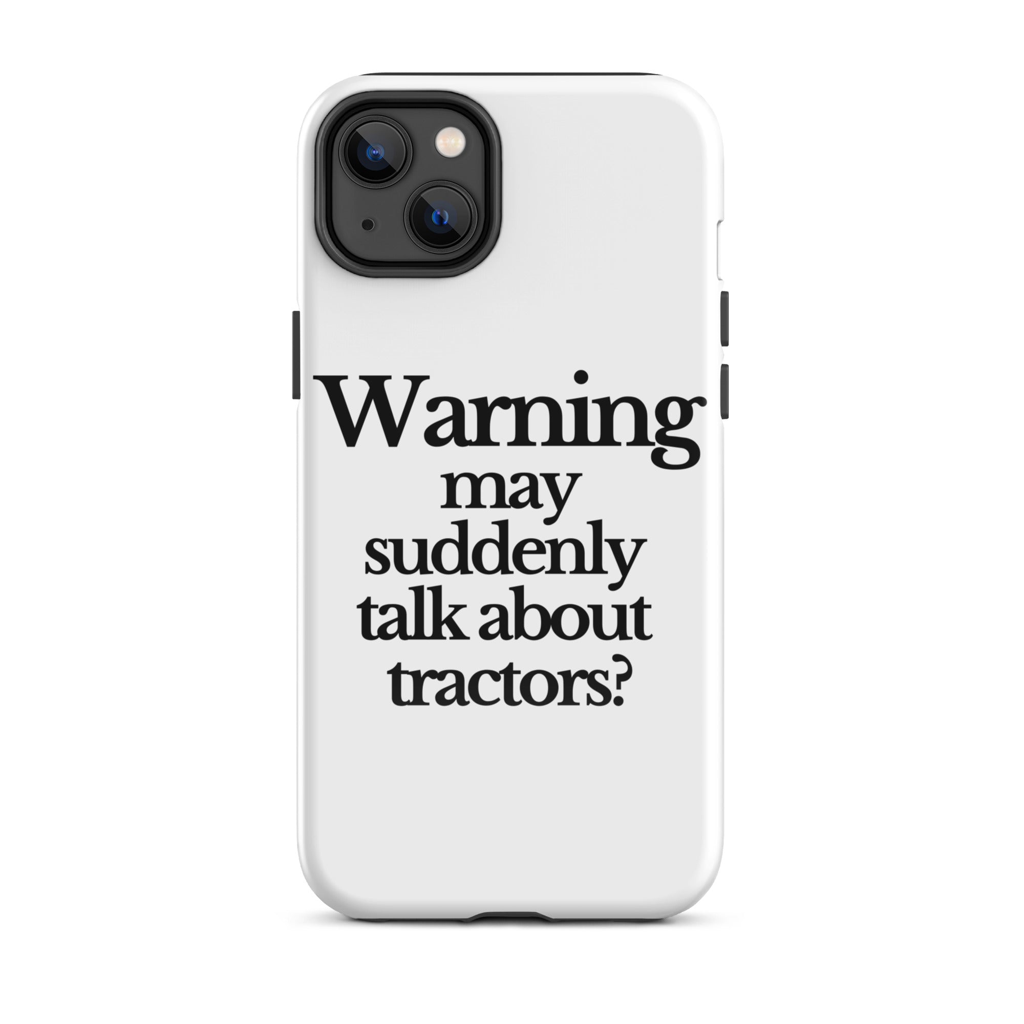 The Tractor Mugs Store iPhone 14 Plus WARNING MAY SUDDENLY TALK ABOUT TRACTORS | Tough Case for iPhone® Quality Farmers Merch