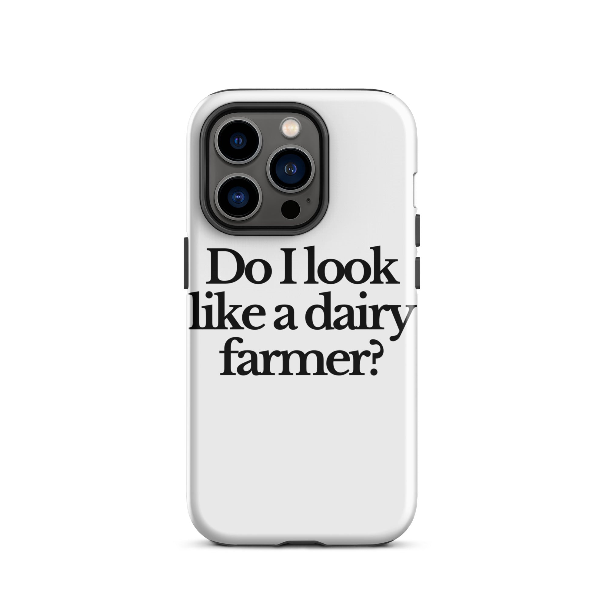 The Tractor Mugs Store iPhone 14 Pro DO I LOOK LIKE A DAIRY FARMER | Tough Case for iPhone® Quality Farmers Merch