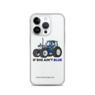 The Tractor Mugs Store iPhone 14 Pro If She Ain't Blue | Clear Case for iPhone® Quality Farmers Merch