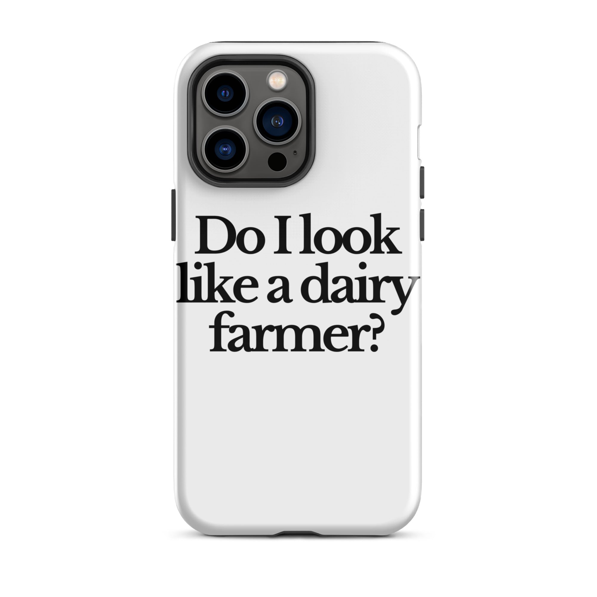 The Tractor Mugs Store iPhone 14 Pro Max DO I LOOK LIKE A DAIRY FARMER | Tough Case for iPhone® Quality Farmers Merch