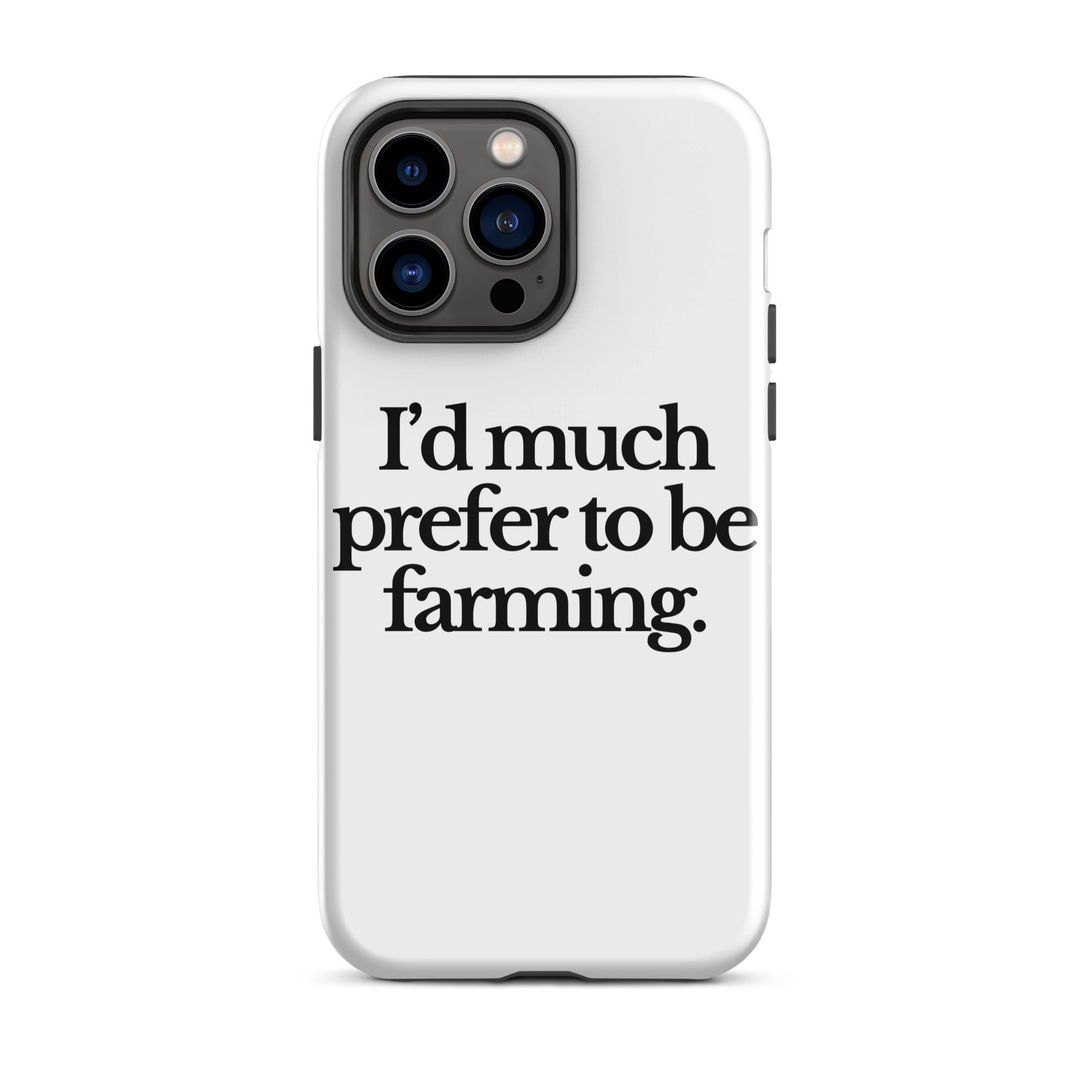 The Tractor Mugs Store iPhone 14 Pro Max I'D MUCH PREFER TO BE FARMING | Tough Case for iPhone® Quality Farmers Merch