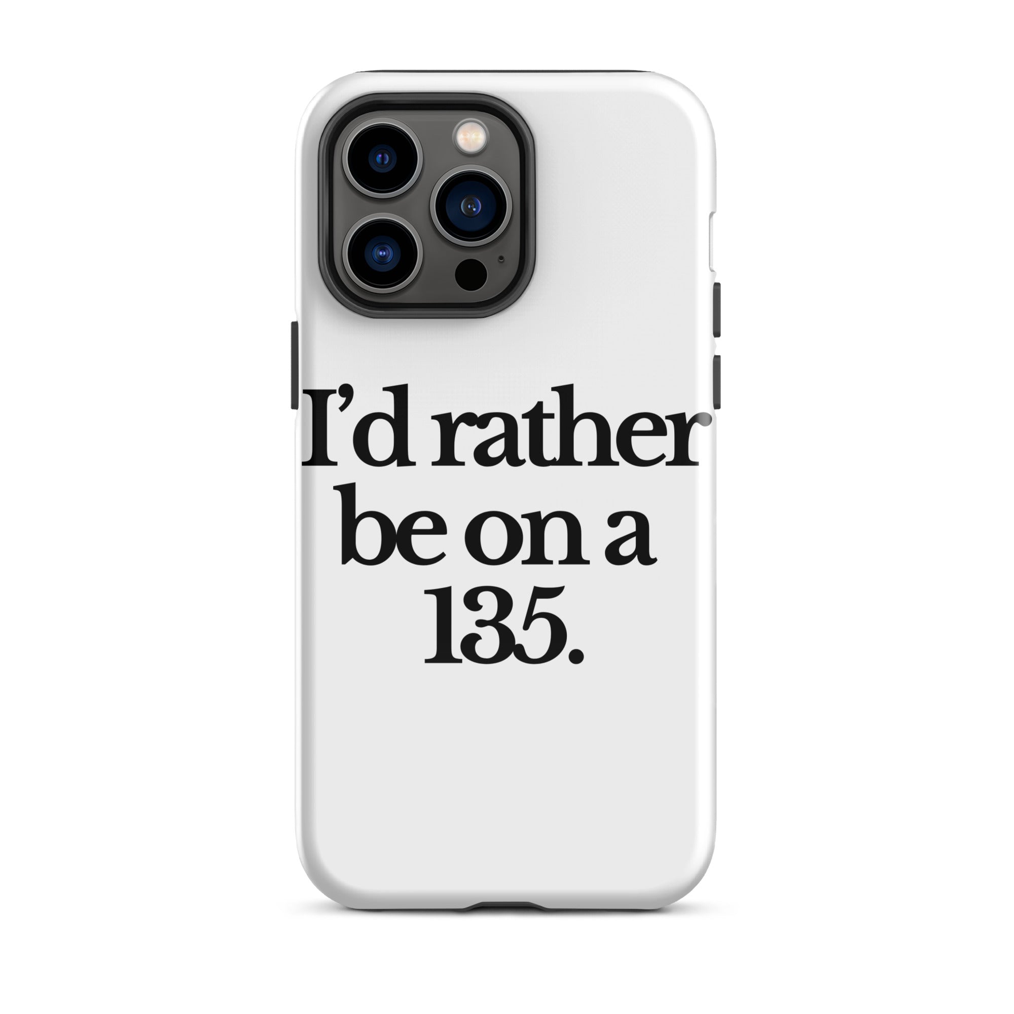 The Tractor Mugs Store iPhone 14 Pro Max I'D RATHER BE ON A 135 | Tough Case for iPhone® Quality Farmers Merch