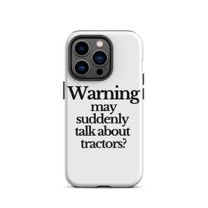 The Tractor Mugs Store iPhone 14 Pro WARNING MAY SUDDENLY TALK ABOUT TRACTORS | Tough Case for iPhone® Quality Farmers Merch