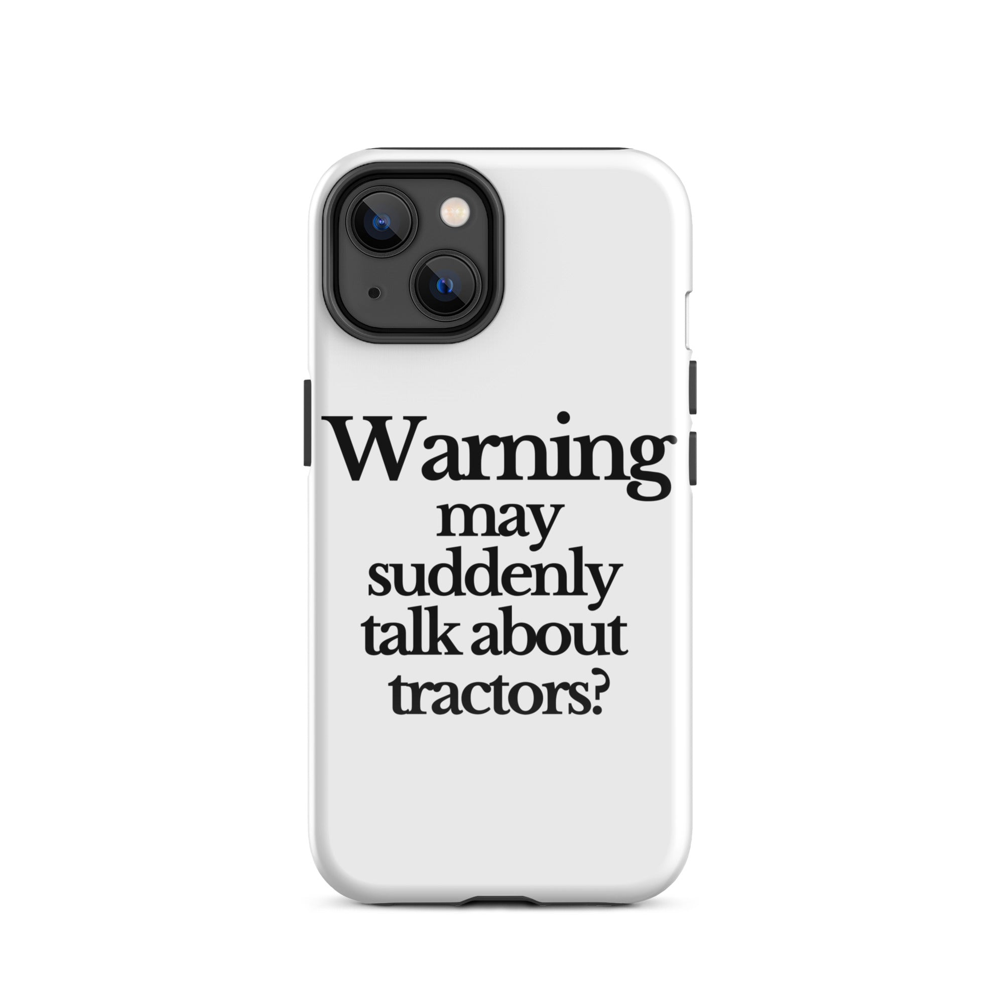 The Tractor Mugs Store iPhone 14 WARNING MAY SUDDENLY TALK ABOUT TRACTORS | Tough Case for iPhone® Quality Farmers Merch