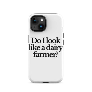 The Tractor Mugs Store iPhone 15 DO I LOOK LIKE A DAIRY FARMER | Tough Case for iPhone® Quality Farmers Merch
