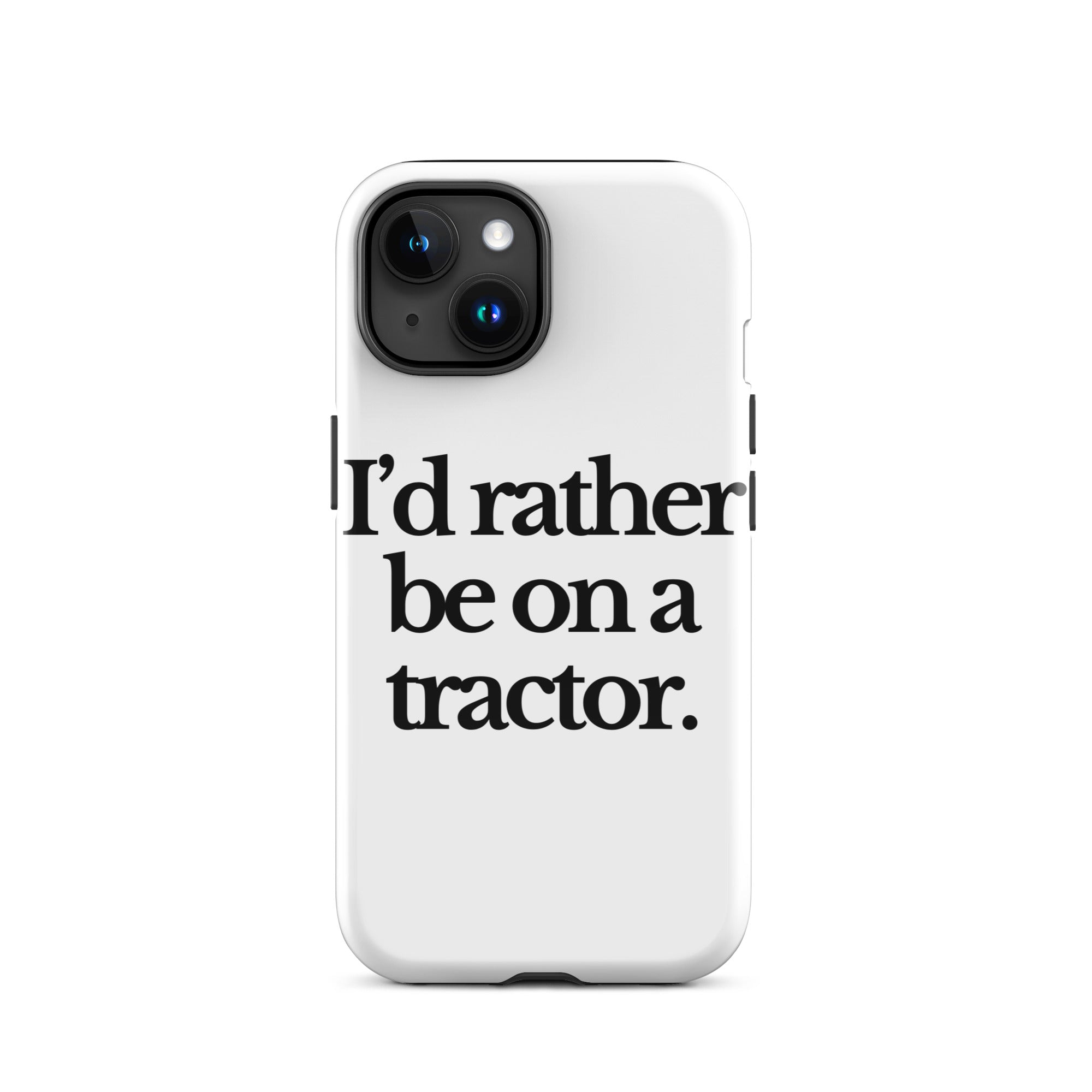 The Tractor Mugs Store iPhone 15 I'D RATHER BE ON A TRACTOR | Tough Case for iPhone® Quality Farmers Merch