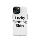 The Tractor Mugs Store iPhone 15 LUCKY FARMING SHIRT | Tough Case for iPhone® Quality Farmers Merch