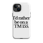 The Tractor Mugs Store iPhone 15 Plus I'D RATHER BE ON A TM 155 | Tough Case for iPhone® Quality Farmers Merch