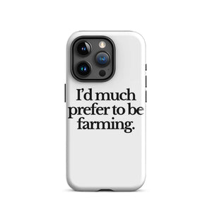 The Tractor Mugs Store iPhone 15 Pro I'D MUCH PREFER TO BE FARMING | Tough Case for iPhone® Quality Farmers Merch