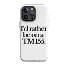The Tractor Mugs Store iPhone 15 Pro Max I'D RATHER BE ON A TM 155 | Tough Case for iPhone® Quality Farmers Merch