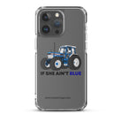 The Tractor Mugs Store iPhone 15 Pro Max If She Ain't Blue | Clear Case for iPhone® Quality Farmers Merch