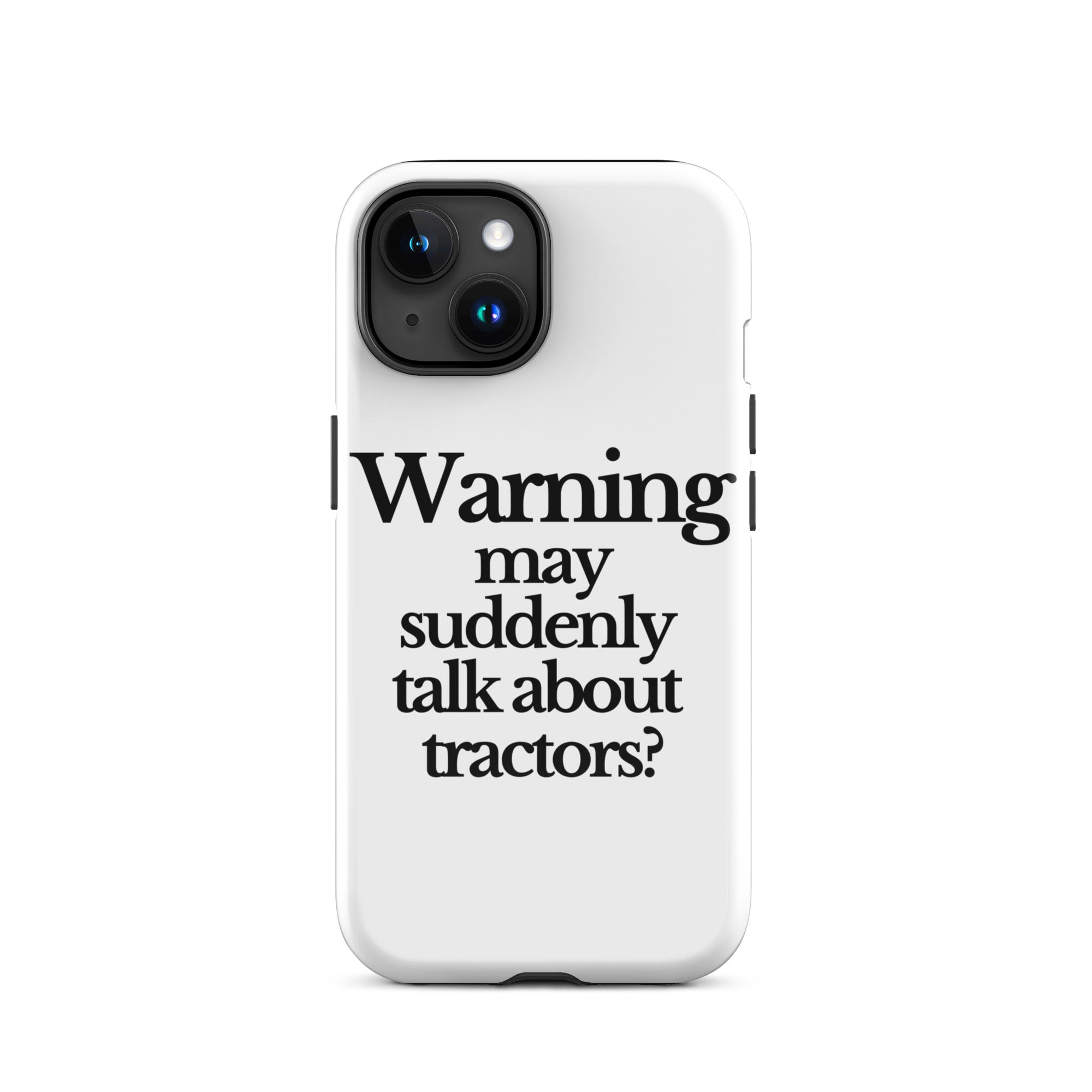 The Tractor Mugs Store iPhone 15 WARNING MAY SUDDENLY TALK ABOUT TRACTORS | Tough Case for iPhone® Quality Farmers Merch