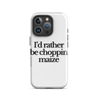 The Tractor Mugs Store iPhone 16 Pro I'D RATHER BE CHOPPIN MAIZE | Tough Case for iPhone® Quality Farmers Merch