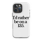 The Tractor Mugs Store iPhone 16 Pro Max I'D RATHER BE ON A 135 | Tough Case for iPhone® Quality Farmers Merch