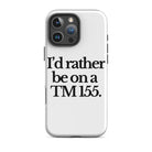 The Tractor Mugs Store iPhone 16 Pro Max I'D RATHER BE ON A TM 155 | Tough Case for iPhone® Quality Farmers Merch