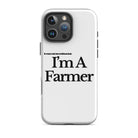 The Tractor Mugs Store iPhone 16 Pro Max I'M A FARMER  | Tough Case for iPhone® Quality Farmers Merch