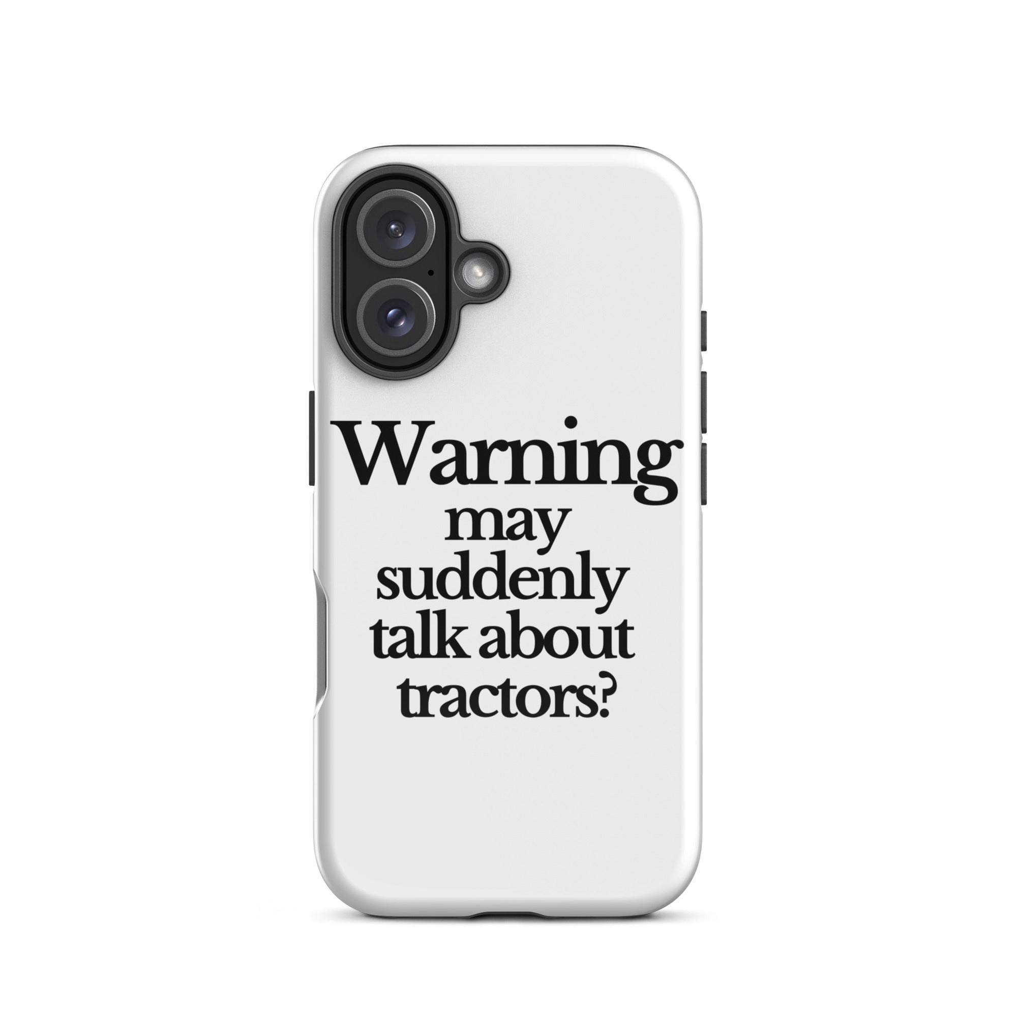The Tractor Mugs Store iPhone 16 WARNING MAY SUDDENLY TALK ABOUT TRACTORS | Tough Case for iPhone® Quality Farmers Merch