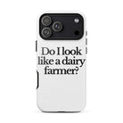 The Tractor Mugs Store iPhone 17 Pro Max DO I LOOK LIKE A DAIRY FARMER | Tough Case for iPhone® Quality Farmers Merch
