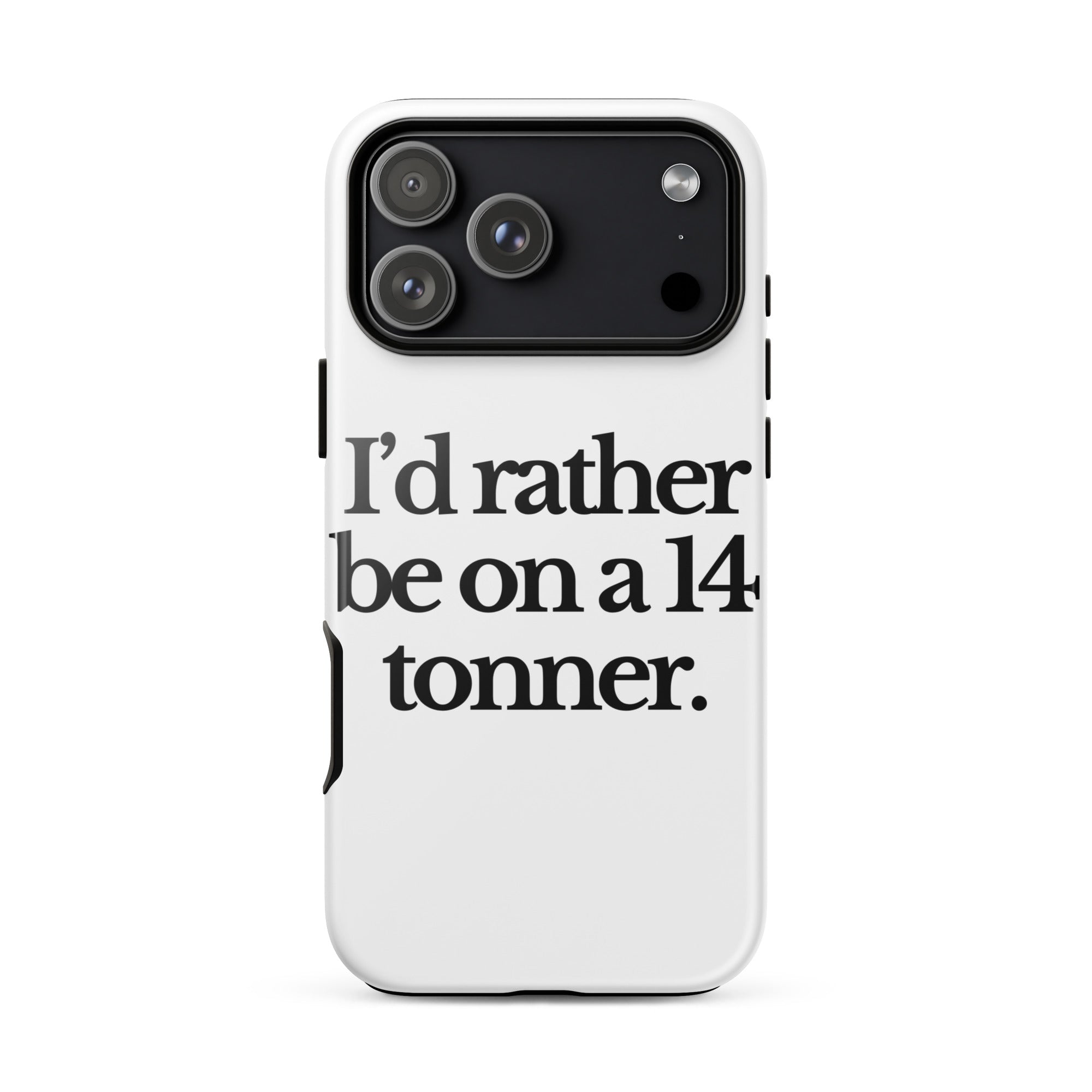 The Tractor Mugs Store iPhone 17 Pro Max I'D RATHER BE ON A 14 TONNER | Tough Case for iPhone® Quality Farmers Merch