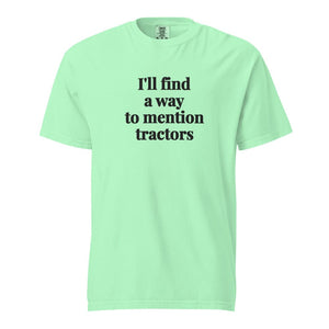 The Tractor Mugs Store Island Reef / S I'll Find a Way to Mention Tractors | Unisex Premium T-shirt Quality Farmers Merch