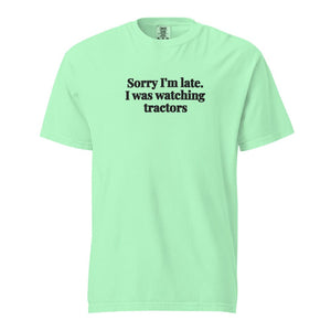The Tractor Mugs Store Island Reef / S Sorry I'm Late. I Was Watching Tractors | Unisex Premium T-shirt Quality Farmers Merch