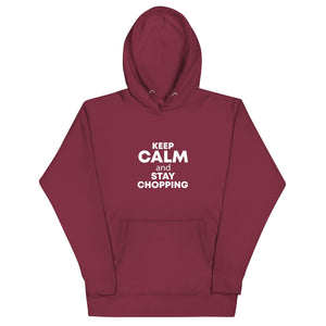 The Tractor Mugs Store Maroon / S Keep Calm. Stay Choppin | Unisex Hoodie Quality Farmers Merch