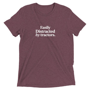 The Tractor Mugs Store Maroon Triblend / XS Easily Distracted by Tractors | T-shirt Quality Farmers Merch