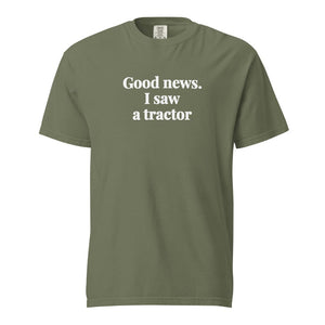 The Tractor Mugs Store Moss / S Good News. I Saw A Tractor | Unisex Premium T-shirt Quality Farmers Merch