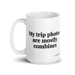 The Tractor Mugs Store My Trip Photos Are Mostly Combines | White Glossy Mug Quality Farmers Merch