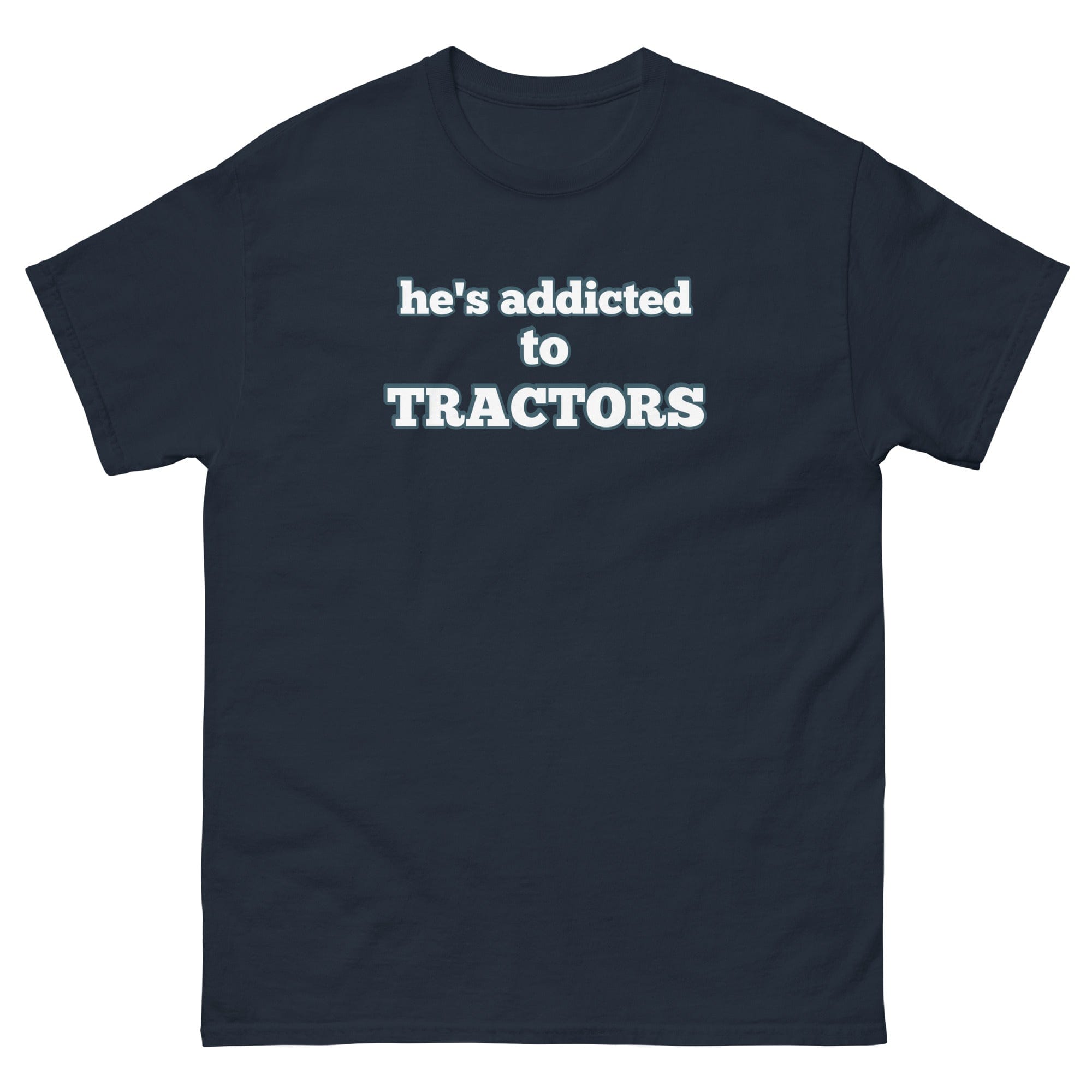 The Tractor Mugs Store Navy / S He's Addicted to Tractors | Unisex Classic Tee Quality Farmers Merch