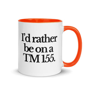 The Tractor Mugs Store Orange / 11 oz I'D RATHER BE ON A TM 155 | Mug with Color Inside Quality Farmers Merch
