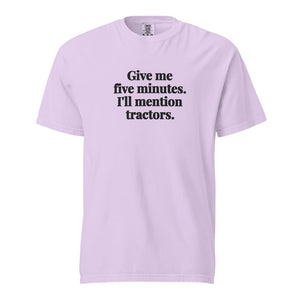 The Tractor Mugs Store Orchid / S Give Me Five Minutes. I'll Mention Tractors. | Unisex Premium T-shirt Quality Farmers Merch