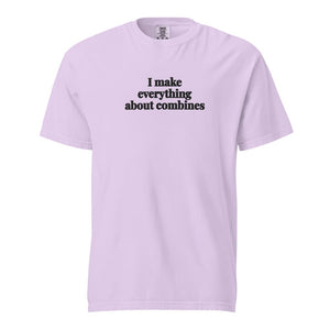 The Tractor Mugs Store Orchid / S I Make Everything About Combines | Unisex Premium T-shirt Quality Farmers Merch