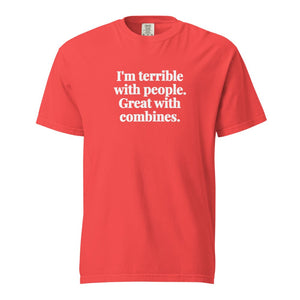 The Tractor Mugs Store Paprika / S I'm Terrible with People. Great with Combines. | Unisex Premium T-shirt Quality Farmers Merch
