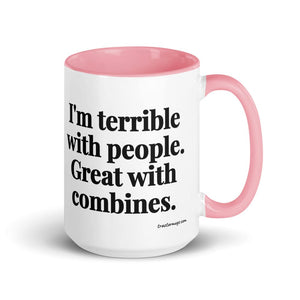 The Tractor Mugs Store Pink I'm Terrible with People. Great with Combines. | 15 oz Mug with Color Inside Quality Farmers Merch