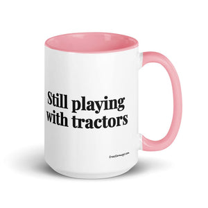 The Tractor Mugs Store Pink Still Playing With Tractors | 15 oz Mug with Color Inside Quality Farmers Merch
