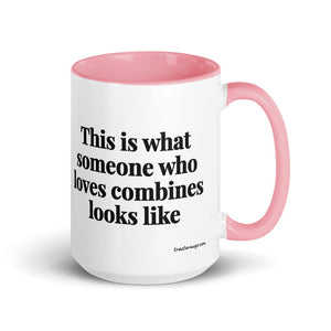 The Tractor Mugs Store Pink This is what someone who loves Combines looks like | 15 oz Mug with Color Inside Quality Farmers Merch
