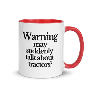 The Tractor Mugs Store Red / 11 oz WARNING MAY SUDDENLY TALK ABOUT TRACTORS | Mug with Color Inside Quality Farmers Merch