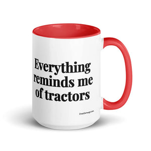 The Tractor Mugs Store Red Everything Reminds Me of Tractors | 15 oz Mug with Color Inside Quality Farmers Merch