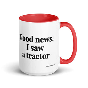 The Tractor Mugs Store Red Good News. I Saw A Tractor | 15 oz Mug with Color Inside Quality Farmers Merch