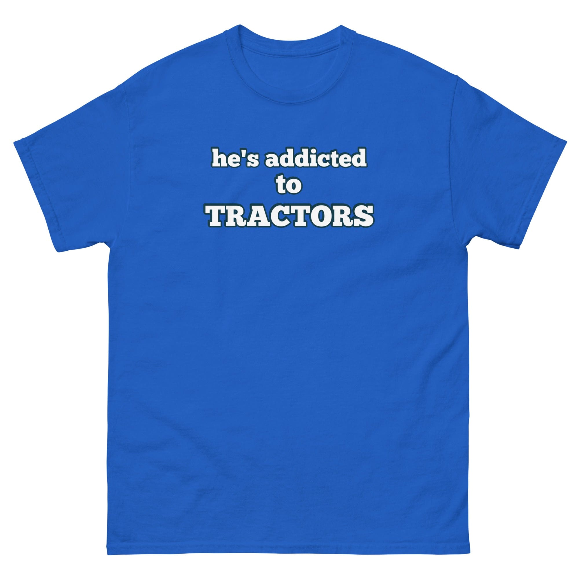 The Tractor Mugs Store Royal / S He's Addicted to Tractors | Unisex Classic Tee Quality Farmers Merch