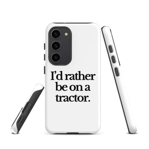 The Tractor Mugs Store Samsung Galaxy S23 I'D RATHER BE ON A TRACTOR | Tough case for Samsung® Quality Farmers Merch
