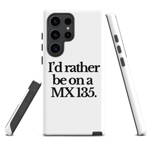 The Tractor Mugs Store Samsung Galaxy S23 Ultra I'D RATHER BE ON A MX 135 | Tough case for Samsung® Quality Farmers Merch