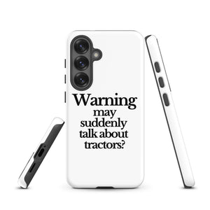 The Tractor Mugs Store Samsung Galaxy S25 WARNING MAY SUDDENLY TALK ABOUT TRACTORS | Tough case for Samsung® Quality Farmers Merch